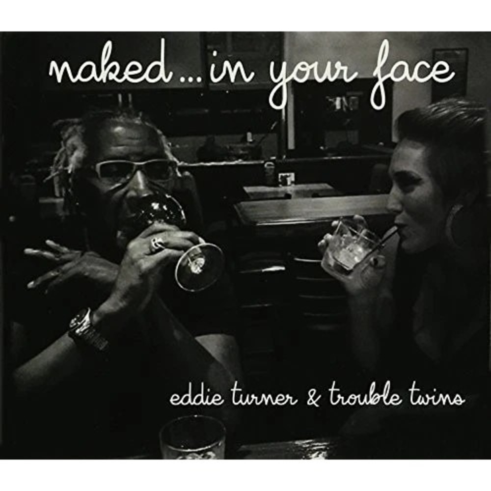 EDDIE TURNER - Naked In Your Face - CD - *Brand New Sealed
